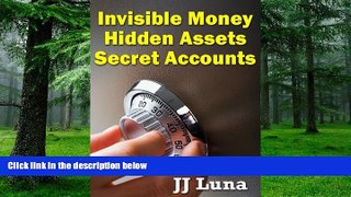 Big Deals  Invisible Money, Hidden Assets, Secret Accounts  Best Seller Books Most Wanted