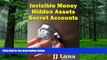 Big Deals  Invisible Money, Hidden Assets, Secret Accounts  Best Seller Books Most Wanted