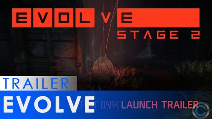 Evolve Stage 2- Deepest Dark Launch Trailer