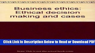 [Get] Business ethics: Ethical decision making and cases Popular Online