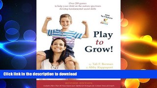 READ BOOK  Play to Grow!: Over 200 games to help your child on the autism spectrum develop