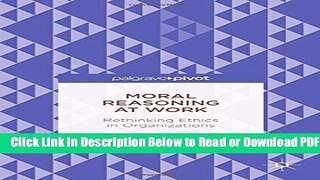 [Get] Moral Reasoning at Work: Rethinking Ethics in Organizations Free Online