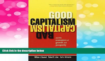 READ FREE FULL  Good Capitalism, Bad Capitalism, and the Economics of Growth and Prosperity  READ