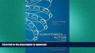 READ BOOK  Eurhythmics for Autism and Other Neurophysiologic Diagnoses: A Sensorimotor