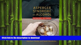 READ  Asperger s Syndrome and Alcohol: Drinking to Cope FULL ONLINE