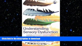 READ BOOK  Understanding Sensory Dysfunction: Learning, Development and Sensory Dysfunction in