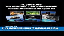 [PDF] #CyberDoc: No Borders - No Boundaries: National Doctrine for the Cyber Era Popular Colection