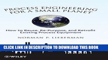 New Book Process Engineering for a Small Planet: How to Reuse, Re-Purpose, and Retrofit Existing