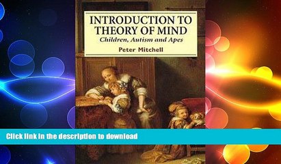 READ BOOK  Introduction to Theory of Mind: Children, Autism and Apes by Peter Mitchell