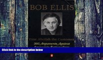Big Deals  First Abolish the Customer: 202 Arguments Against Economic Rationalism  Best Seller