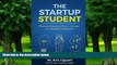 Big Deals  The Startup Student: Practical Advice on How to Succeed as a Student Entrepreneur  Free