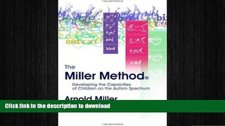 READ BOOK  The Miller Method: Developing the Capacities of Children on the Autism Spectrum by
