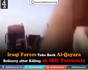 Download Video: Iraqi Forces Take Back Al-Qayara Refinery after Killing 40 ISIL Terrorists