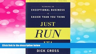READ FREE FULL  Just Run It!: Running an Exceptional Business is Easier Than You Think  READ