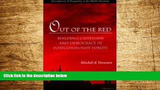 READ FREE FULL  Out of the Red : Building Capitalism and Democracy in Postcommunist Europe