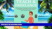 Big Deals  TEACH   FREELANCE: Make Money Creating Courses on Udemy or Freelancing Anywhere You