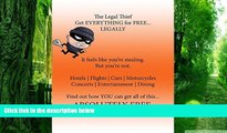 Big Deals  The Legal Thief: How I got everything FREE (LEGALLY), and YOU can too!: The Legal