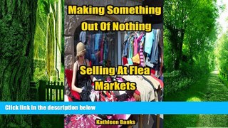 Big Deals  Making Something Out Of Nothing Selling At Flea Markets  Best Seller Books Most Wanted