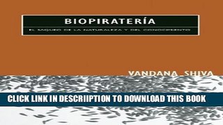 [PDF] BiopiraterÃ­a: El Saqueo de la Naturaleza y del Conocimiento (Spanish Edition) Popular