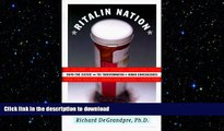 READ BOOK  Ritalin Nation: Rapid-Fire Culture and the Transformation of Human Consciousness  GET