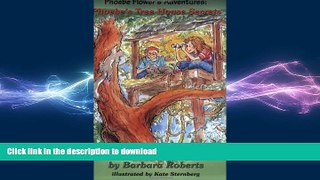 READ BOOK  Phoebe s Tree House Secrets (Pheobe Flower s Adventure) FULL ONLINE