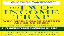 [PDF] The Two-Income Trap: Why Middle-Class Parents Are Going Broke Full Colection