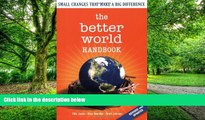 Big Deals  The Better World Handbook: Small Changes That Make A Big Difference  Free Full Read