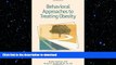 READ BOOK  Behavioral Approaches to Treating Obesity: Helping Your Patients Make Changes That