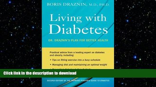FAVORITE BOOK  Living with Diabetes: Dr. Draznin s Plan for Better Health FULL ONLINE