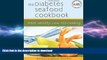 READ BOOK  The Diabetes Seafood Cookbook: Fresh, Healthy, Low-Fat Cooking FULL ONLINE