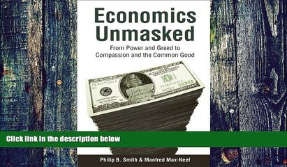 Big Deals  Economics Unmasked: From Power and Greed to Compassion and the Common Good  Free Full