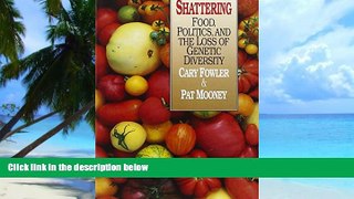Big Deals  Shattering: Food, Politics, and the Loss of Genetic Diversity  Best Seller Books Best