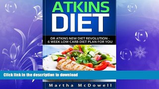 READ  Atkins Diet: Dr. Atkins New Diet Revolution - 6 Week Low Carb Diet Plan for You (Atkins