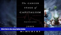 Big Deals  The Cancer Stage of Capitalism: From Crisis to Cure  Best Seller Books Most Wanted