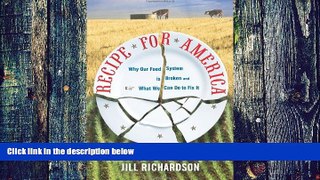 Big Deals  Recipe for America: Why Our Food System is Broken and What We Can Do to Fix It  Best