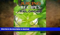 FAVORITE BOOK  Juicing Recipes Reloaded: The 50 Juice Recipes That You?ve Never Tried, But Will