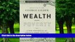 Big Deals  Wealth and Poverty: A New Edition for the Twenty-First Century  Free Full Read Most