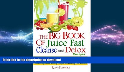 READ BOOK  The Big Book of Juice Fast Cleanse and Detox Recipes: Discover the Secrets of  "Top