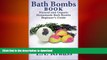 READ  Bath Bombs Book: Natural and Organic Homemade Bath Bombs Beginner s Guide FULL ONLINE