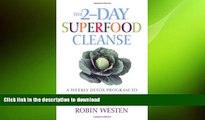 FAVORITE BOOK  The 2-Day Superfood Cleanse: A Weekly Detox Program to Boost Energy, Lose Weight