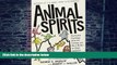 Big Deals  Animal Spirits: How Human Psychology Drives the Economy, and Why It Matters for Global