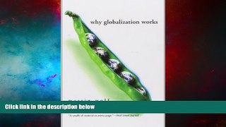Must Have  Why Globalization Works (Yale Nota Bene)  READ Ebook Online Free