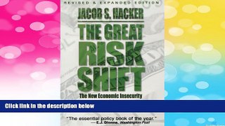 READ FREE FULL  The Great Risk Shift: The New Economic Insecurity and the Decline of the American