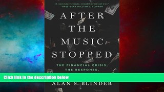 Must Have  After the Music Stopped: The Financial Crisis, the Response, and the Work Ahead