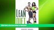 GET PDF  Lean Diet: 6 Weeks to Become a Lean Green Eating Machine! (Real Weight Loss, Lean Bulk,