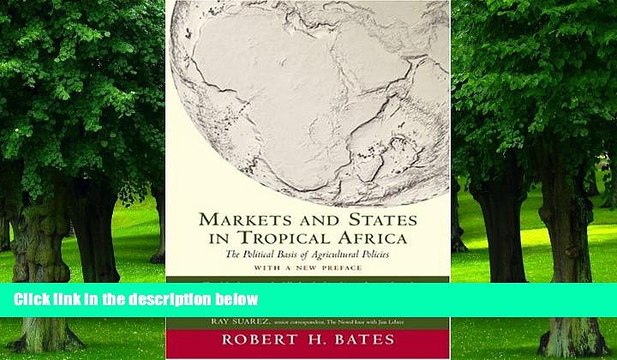 Big Deals Markets and States in Tropical Africa: The Political Basis of Agricultural Policies: