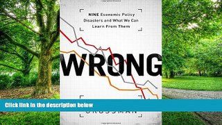 Big Deals  WRONG: Nine Economic Policy Disasters and What We Can Learn from Them  Best Seller