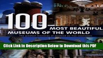 [Read] 100 Most Beautiful Museums of the World: A Journey Across Five Continents Popular Online