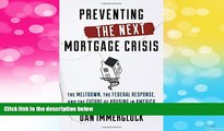READ FREE FULL  Preventing the Next Mortgage Crisis: The Meltdown, the Federal Response, and the
