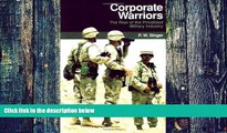 Big Deals  Corporate Warriors: The Rise of the Privatized Military Industry (Cornell Studies in